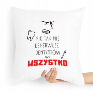 Poduszka Dla Dentysty Którego Wszystko Denerwuje