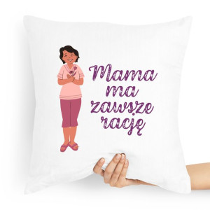 Poduszka Dla Mamy Dzień Mamy Ma Zawsze Rację