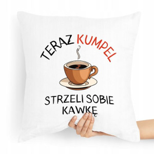 Poduszka Dla Przyjaciela Kumpel Strzeli Kawkę