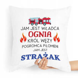 Poduszka Dla Strażaka Jam Jest Władca Ognia