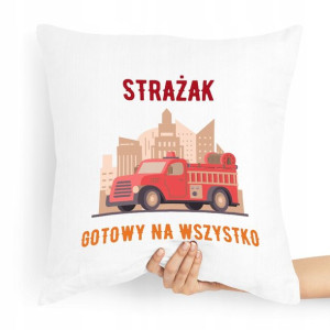 Poduszka Dla Strażaka Strażak Gotowy Na Wszystko