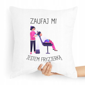 Poduszka Fryzjerki Zaufaj Mi Jestem Fryzjerką