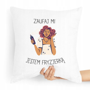 Poduszka Fryzjerki Zaufaj Mi Jestem Fryzjerką