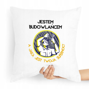 Poduszka Jestem Budowlańcem A Jaka Jest Twoja Moc