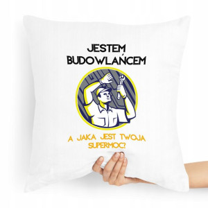 Poduszka Jestem Budowlańcem A Jaka Jest Twoja Moc?