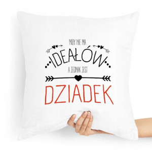 Poduszka Na Dzień Dziadka Niby Nie Ma Ideałów