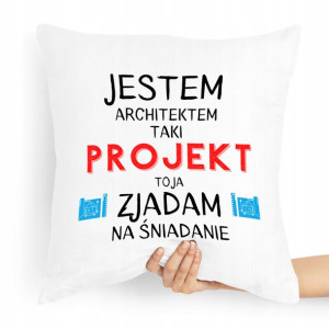 Poduszka Prezent Dla Architekta Tak Projekt Zjadam