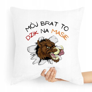 Poduszka Prezent Dla Brata Dzik Na Mase