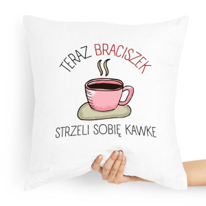 Poduszka Prezent Dla Brata Strzeli Sobie Kawkę