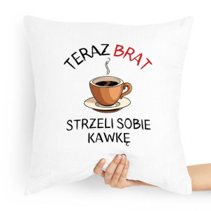 Poduszka Prezent Dla Brata Strzeli Sobie Kawkę