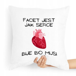 Poduszka Prezent Dla Chłopaka Facet Jest Jak Serce