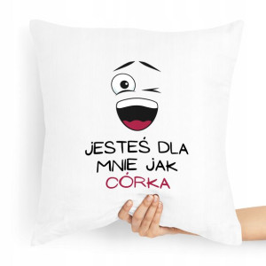 Poduszka Prezent Dla Córki Jesteś Jak Córka