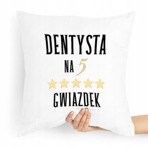 Poduszka Prezent Dla Dentysty Na Pięć Gwiazdek