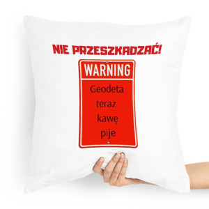 Poduszka Prezent Dla Geodety Nie Przeszkadzać