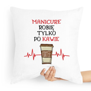 Poduszka Prezent Dla Kosmetyczki Tylko Po Kawie