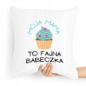 Poduszka Prezent Dla Mamy Mama To Fajna Babeczka