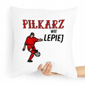 Poduszka Prezent Dla Piłkarza Piłkarz Wie Lepiej