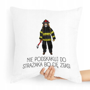 Poduszka Prezent Dla Strażaka Nie Podskakuj Bo Cię