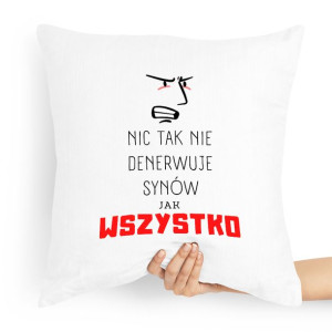 Poduszka Prezent Dla Syna Nic Tak Nie Denerwuje