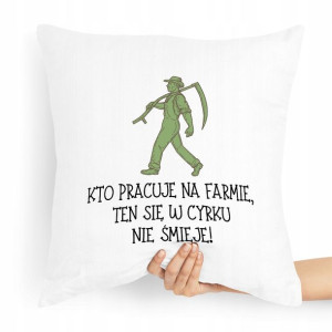 Poduszka Prezent Idealny Dla Rolnika W Cyrku Nie