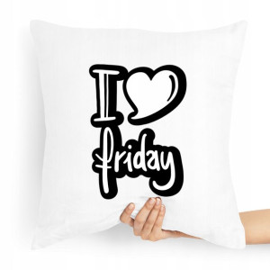 Poduszka Zabawny Prezent I Love Friday