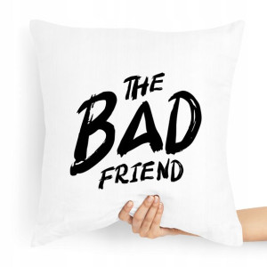 Poduszka Zabawny Prezent The Bad Friend