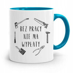 Pracownika Kubek Błękitny Bez Pracy Nie Ma Wypłaty