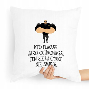 Prezent Poduszka Dla Ochroniarza Nie Śmieje