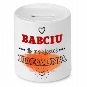 Skarbonka Dla Babci Babciu Dla Mnie Jesteś Idealna