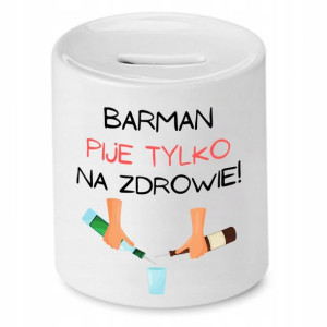 Skarbonka Dla Barmana Barman Pije Tylko Na Zdrowie