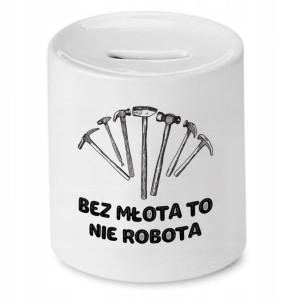 Skarbonka Dla Budowlańca Bez Młota To Nie Robota