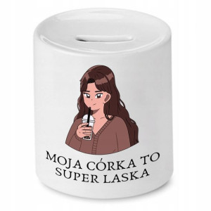 Skarbonka Dla Córki Moja Córka To Super Laska