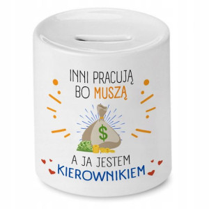 Skarbonka Dla Kierownika Inni Pracują Bo Muszą