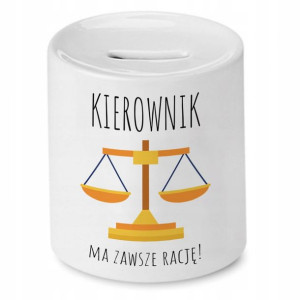Skarbonka Dla Kierownika Kierownik Ma Zawszę Rację