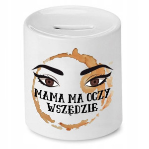 Skarbonka Dla Mamy Matki Mama Ma Oczy Wszędzie
