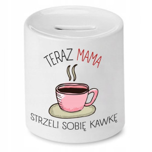 Skarbonka Dla Mamy Matki Strzeli Sobię Kawkę