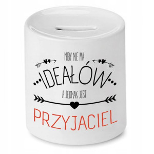 Skarbonka Dla Przyjaciela Niby Nie Ma Ideałów