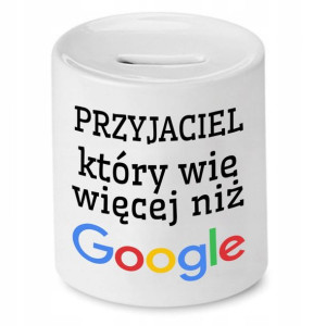Skarbonka Dla Przyjaciela Wie Więcej Niż Google