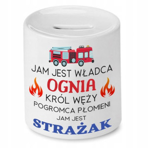 Skarbonka Dla Strażaka Jam Jest Władca Ognia