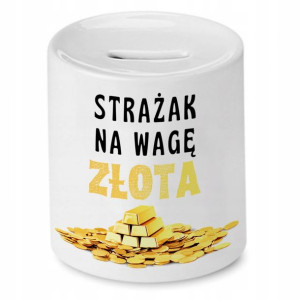Skarbonka Dla Strażaka Strażak Na Wagę Złota