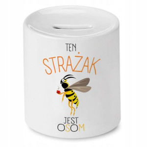 Skarbonka Dla Strażaka Ten Strażak Jest Osom