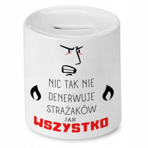 Skarbonka Dla Strażaka Wszystko Denerwuje Prezent