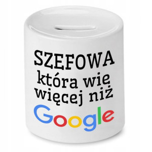 Skarbonka Dla Szefa Szefowa Wie Więcej Niż Google