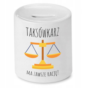 Skarbonka Dla Taksówkarza Ma Zawsze Rację Prezent