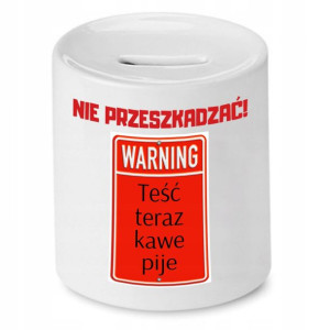 Skarbonka Dla Teścia Teść Teraz Kawe Pije