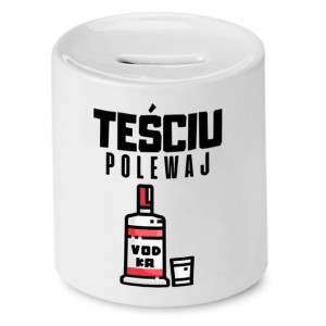 Skarbonka Dla Teścia Teściu Polewaj Prezent