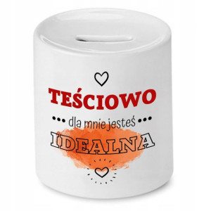 Skarbonka Dla Teściowej Dla Mnie Jesteś Idealna