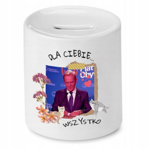 Skarbonka Donald Tusk Po Dla Ciebie Wszystko