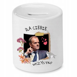 Skarbonka Donald Tusk Po Dla Ciebie Wszystko