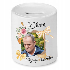 Skarbonka Donald Tusk Witam Miłego Dzionka